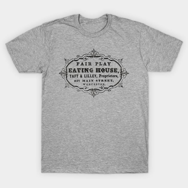 1880s Worcester Advertising for the Fair Play Eating House T-Shirt by EphemeraKiosk